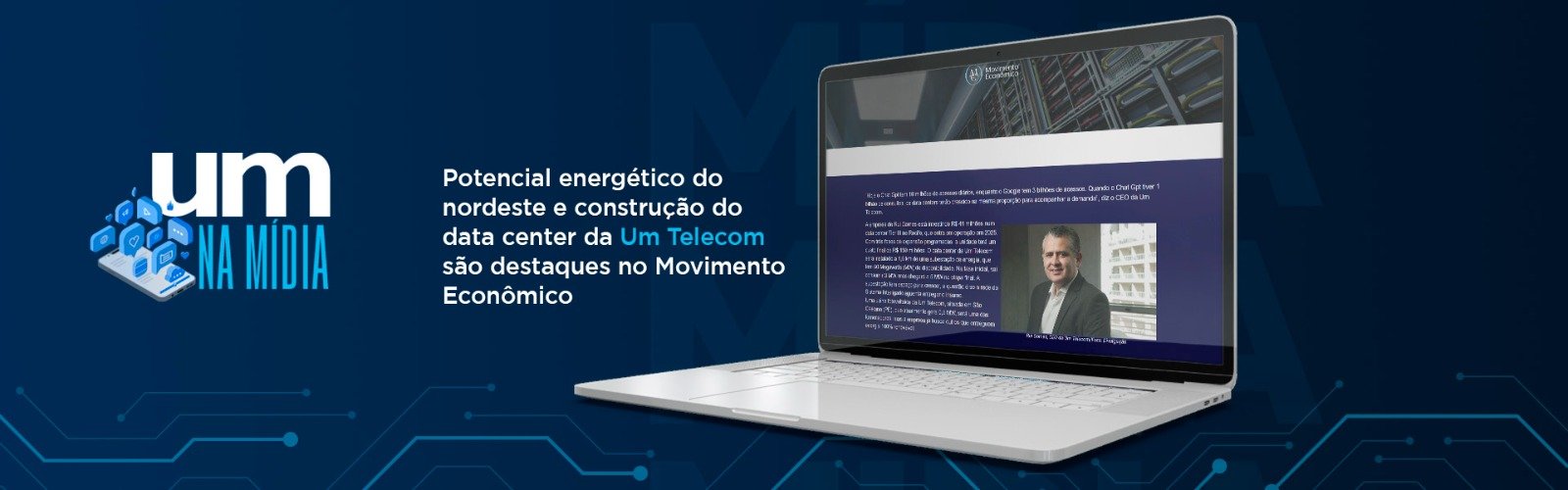 Em entrevista ao Portal Movimento Econômico, CEO da Um Telecom destaca potencial do nordeste para se tornar hub de dados